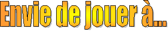 Envie de jouer ...